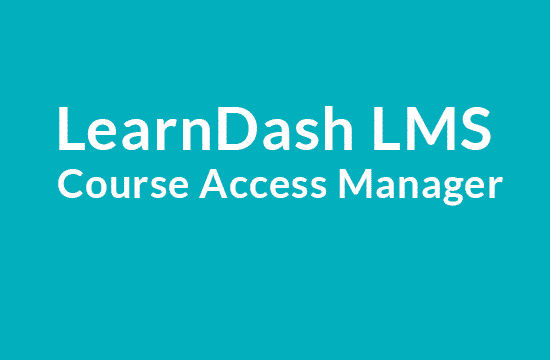LearnDash LMS Course Access Manager Addon 1.0.0