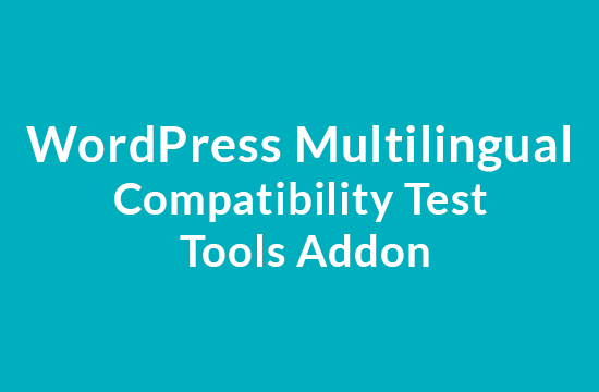 WordPress Multilingual Compatibility Test Tools Addon