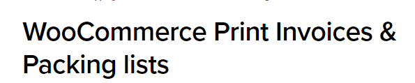 WooCommerce Print Invoices & Packing List