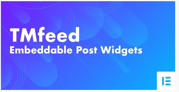 TMfeed - WordPress Embeddable Post Widgets For Elementor